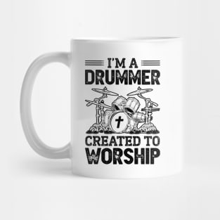 I'm A Drummer Created To Worship Mug